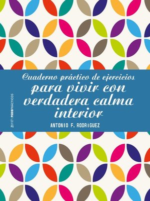 cover image of Cuaderno práctico de ejercicios para vivir con verdadera calma interior